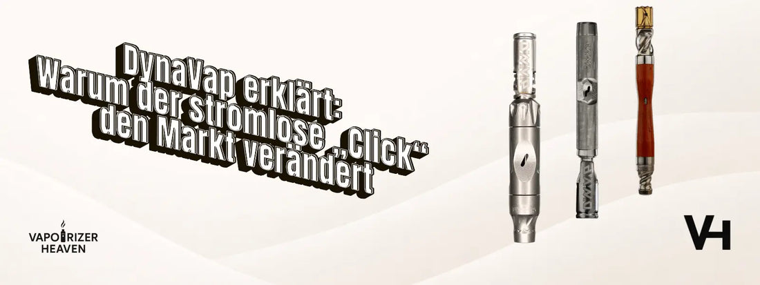 DynaVap erklärt: Warum der stromlose „Click“ den Markt verändert